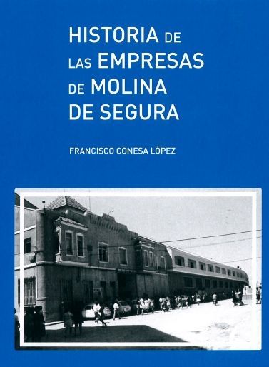 El escritor molinense Francisco Conesa presenta el libro Historia de las empresas de Molina de Segura el viernes 22 de junio