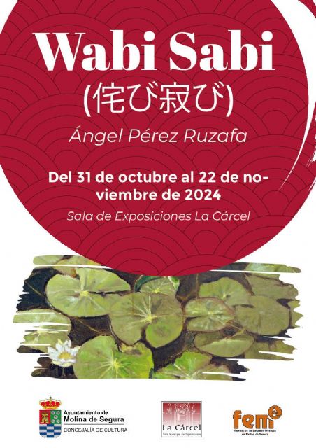 La Sala de Exposiciones La Cárcel de Molina de Segura acoge la exposición WABI SABI, de Ángel Pérez Ruzafa, del 31 de octubre al 22 de noviembre